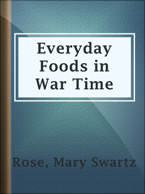 Title details for Everyday Foods in War Time by Mary Swartz Rose - Available